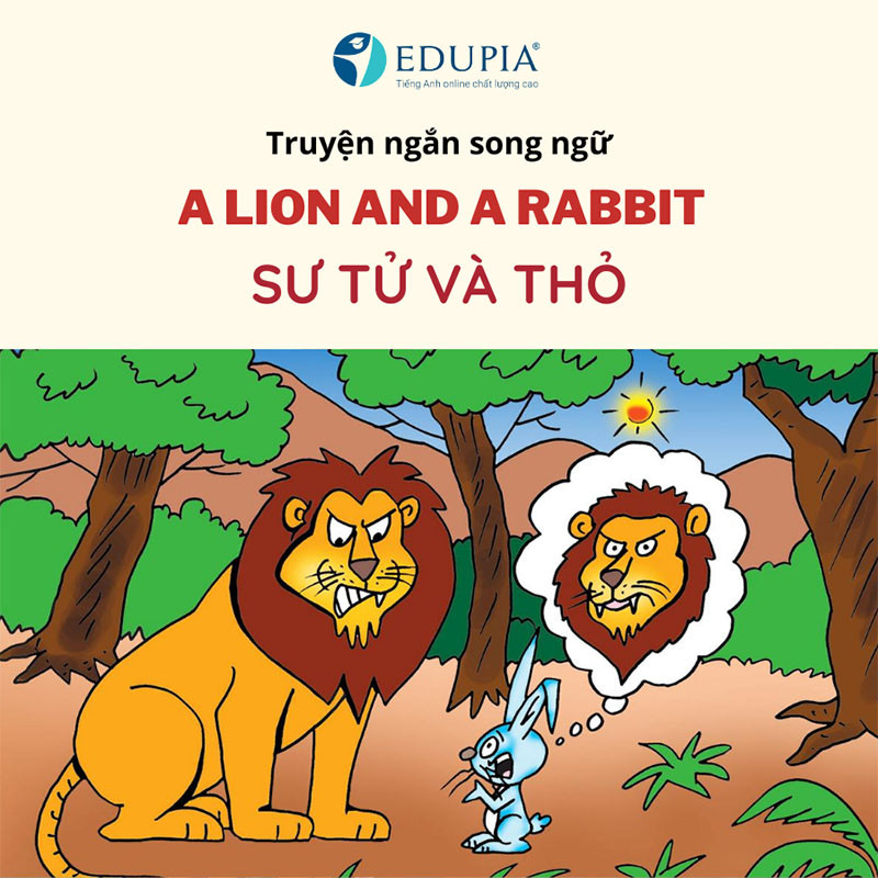 truyện ngắn song ngữ tiếng Anh Edupia Sư tử và thỏ